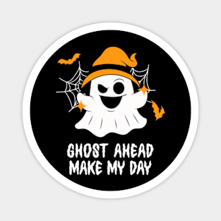 Ghost Ahead Make My Day Magnet